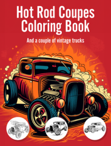 Book Cover: Hot Rod Coupes Coloring Book and a couple of vintage trucks