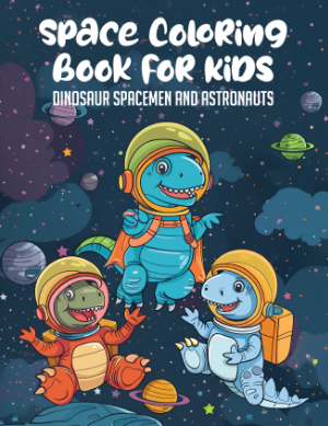 Book Cover: Space Coloring Book For Kids Dinosaur Spacemen and Astronauts